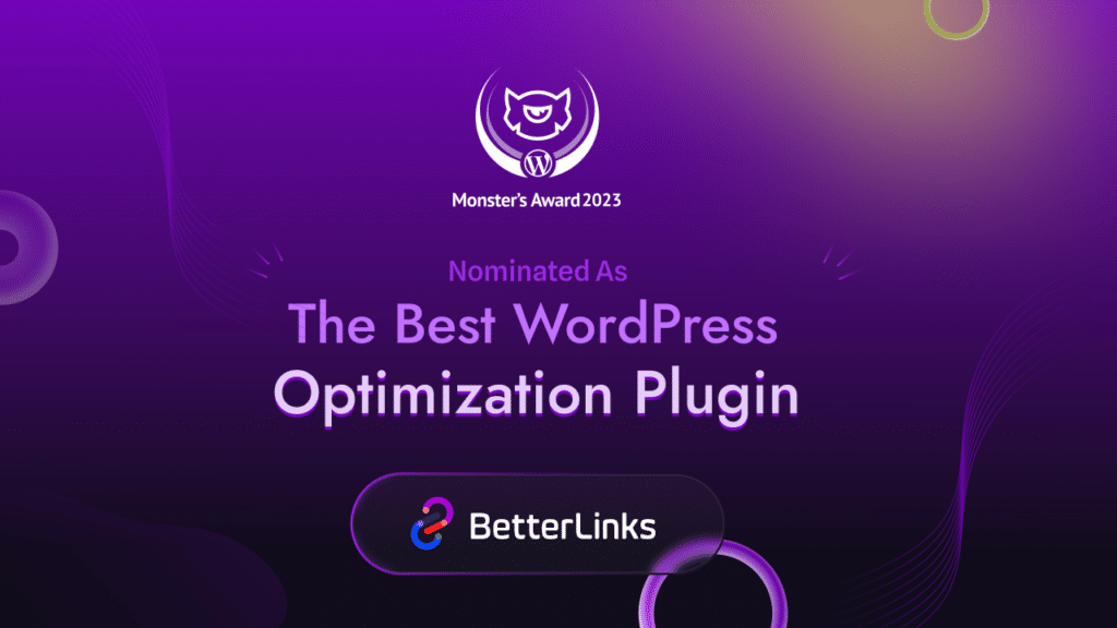 Monster’s Award 2023: BetterLinks Nominated for Best WordPress Optimization Plugin! 9 Monster's Award 2023: BetterLinks Nominated for Best WordPress Optimization Plugin!